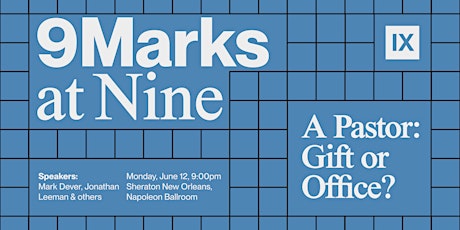 9Marks @ 9: A Pastor: Gift or Office?