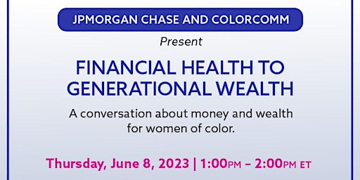 Immagine principale di JPMorgan Chase & ColorComm Present: Financial Health to Generational Wealth 