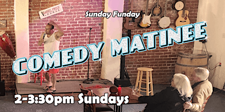 Sunday Funday - Comedy Matinee