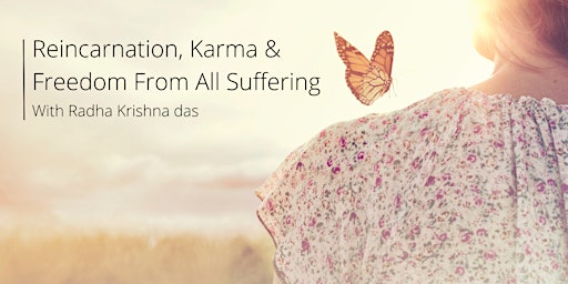 Reincarnation, Karma and Freedom From All Suffering primary image