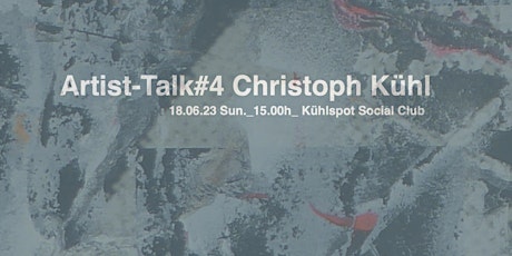 Artist Talk#4 Christoph Kühl