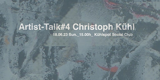 Artist Talk#4 Christoph Kühl primary image