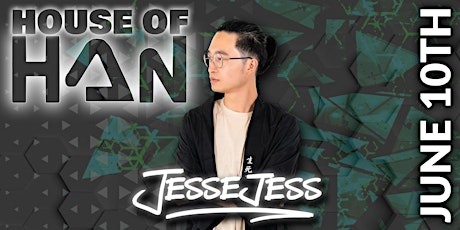 Copy of House  of HAN | DJ Jesse Jess | 21+