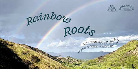 Rainbow Roots: A Botanical Dye, Yoga, & Regenerative Farming Retreat