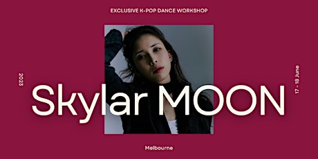 EXCLUSIVE K-POP DANCE WORKSHOP IN MELBOURNE PRESENTED BY SKYLAR MOON