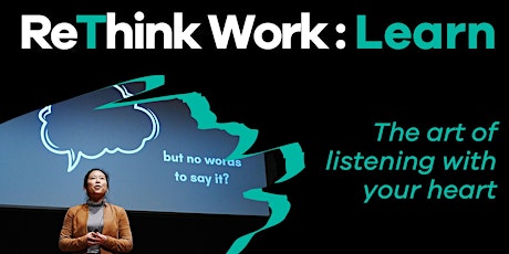 ReThink Work: The art of listening with your heart 用心聆聽的技巧