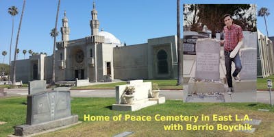 Home of Peace Cemetery in East L.A. with Barrio Boychik