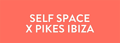 Collection image for Self Space x Pikes Ibiza