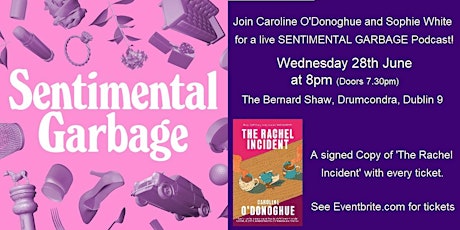 Caroline O'Donoghue's Sentimental Garbage Podcast - Live Dublin Event