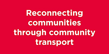 RECONNECTING COMMUNITIES THROUGH COMMUNITY TRANSPORT
