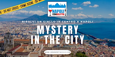Immagine principale di MYSTERY IN THE CITY - Napoli con Delitto 