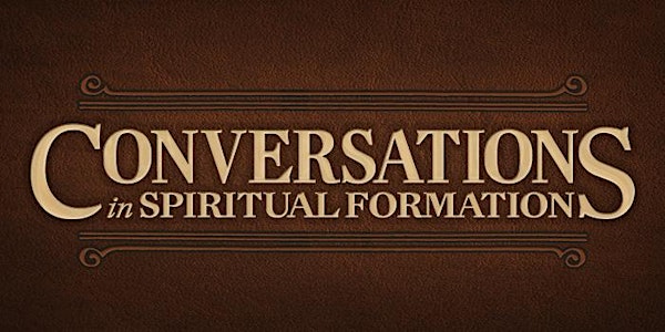 Conversations in Spiritual Formation: God So loved He Gave