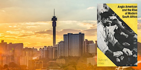 Book Club Extra: Anglo American and the Rise of Modern South Africa