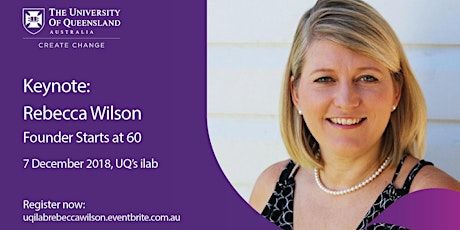 A keynote by Rebecca Wilson - Founder Starts at 60 - @ UQ's ilab primary image