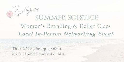 Hauptbild für She Blooms "Summer Solstice" Women's Branding Class & Networking Event