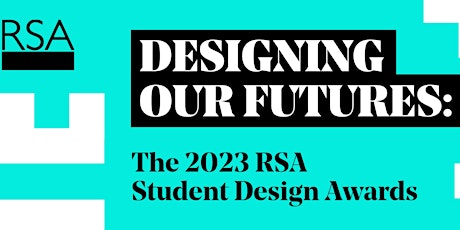 Designing our futures: The 2023 RSA Student Design Awards
