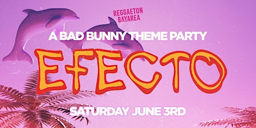 EFECTO - THE BAD BUNNY THEME PARTY! @MYTH NIGHTCLUB -SAT JUNE 3rd primary image