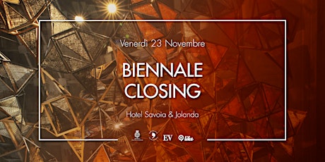 Biennale Closing • Venerdì 23.11