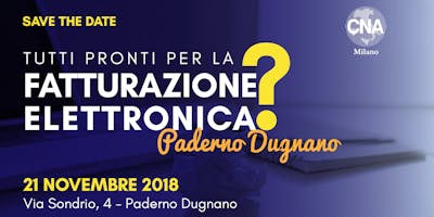 Tutti pronti per la FATTURAZIONE ELETTRONICA? Edizione Paderno Dugnano Tutti pronti per la FATTURAZIONE ELETTRONICA? Edizione Paderno Dugnano