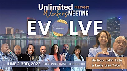 Unlimited Harvest Fellowship  Workers Conference THEME: "EVOLVE"