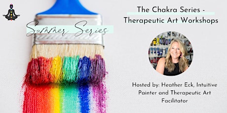 The Chakra Series - Therapeutic Art Workshops to Balance, Heal and Support
