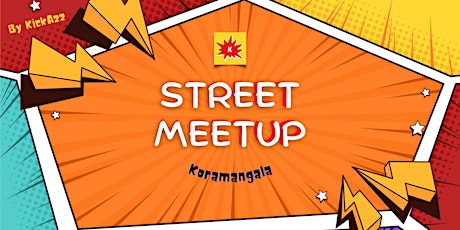 Street Meetup at Koramangala on 4th June - Bengaluru by KickAzz