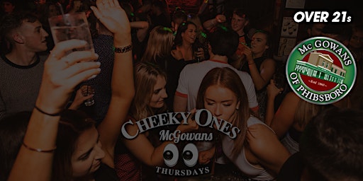 Cheeky Ones- McGowans Thursdays - Over 21s - DJ at 9pm primary image