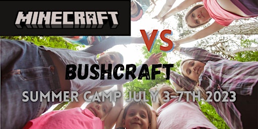 Minecraft VS Bushcraft Kids Summer day Camp (age 7-12) July 3-7 primary image