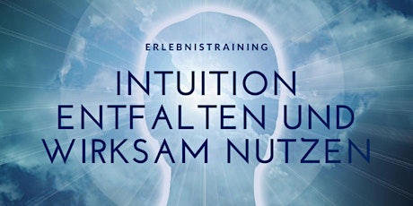 Erlebnistraining - Intuition entfalten und wirksam nutzen