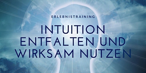 Hauptbild für Erlebnistraining - Intuition entfalten und wirksam nutzen