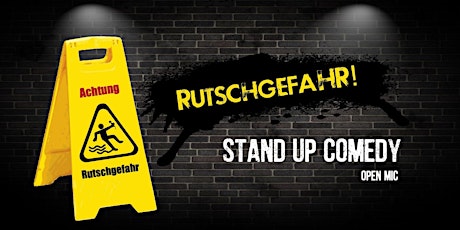 Rutschgefahr! - Stand Up Comedy Open Mic
