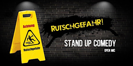 Rutschgefahr! - Stand Up Comedy Open Mic primary image