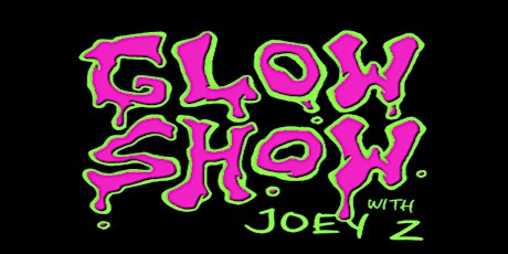 GLOW SHOW w/ Joey Z