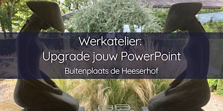 Primaire afbeelding van Werkatelier Upgrade jouw PowerPoint op Buitenplaats de Heeserhof