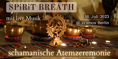 Spirit Breath – Schamanische Atemzeremonie mit live Musik // Juli 2023