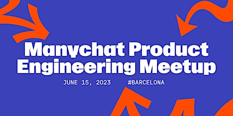 Manychat Product Engineering Meetup in Barcelona