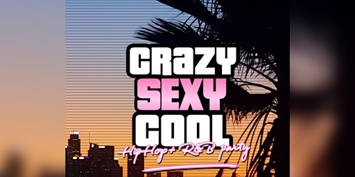 Crazy Sexy Cool : Hip Hop & R&B Party Fri June 9th primary image