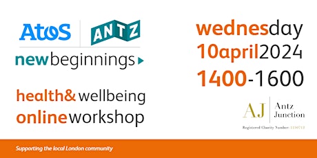 Atos ANTZ New Beginnings Health and Wellbeing Online Workshop (10 Apr 2024)