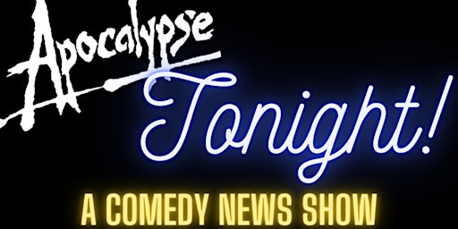 Imagem principal do evento Apocalypse! Tonight: A Comedy News Show @ Wide Right, Denver