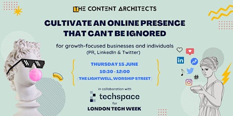 Cultivate an Online Presence That Can't Be Ignored (London Tech Week)
