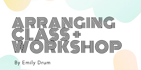 Emily Drum Arranging Class + Workshop