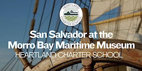 San Salvador at the Morro Bay Maritime Museum - Heartland Charter School