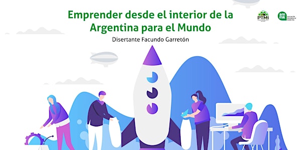 Emprender desde el interior de la Argentina para el Mundo.