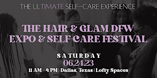 Hauptbild für Hair and Glam DFW Annual Expo: Self-Care Festival