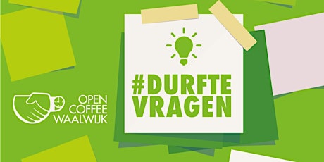 Open Coffee Waalwijk - #Durftevragen (juni 2023)