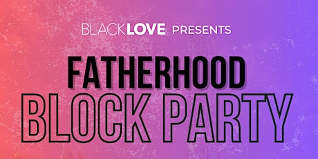 2023 Fatherhood Block Party