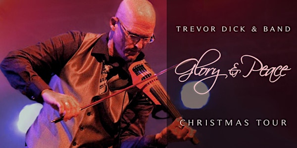 Trevor Dick "Glory & Peace" Christmas Concert