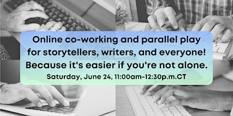 Co-working and parallel play for storytellers, writers, and everyone!