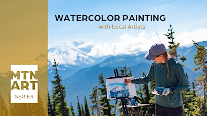 Mtn Art | Watercolor Painting with Local Artist