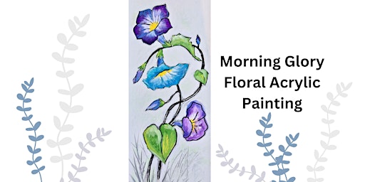 Morning Glory, Blue Garden Flower Acrylic Painting Class primary image